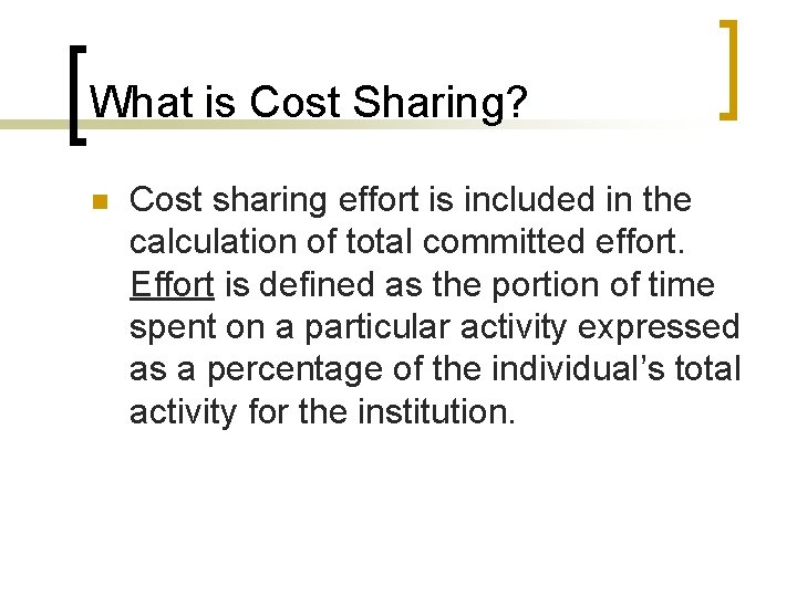 What is Cost Sharing? n Cost sharing effort is included in the calculation of