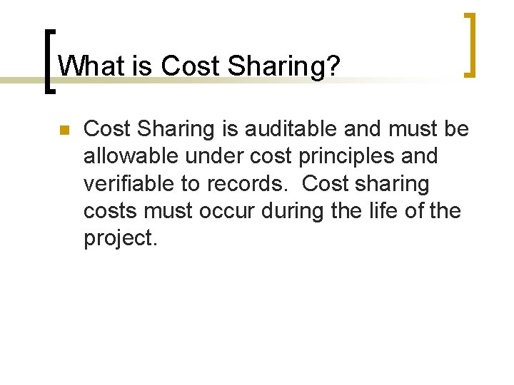 What is Cost Sharing? n Cost Sharing is auditable and must be allowable under