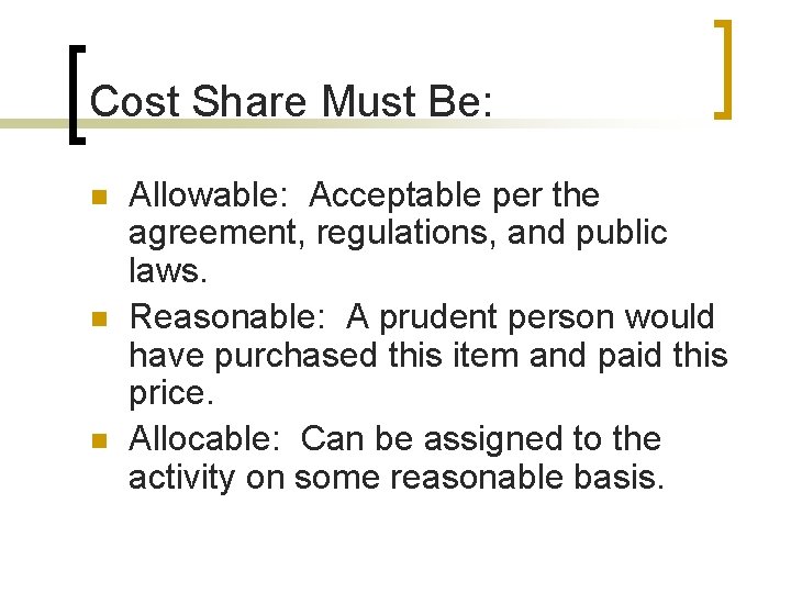 Cost Share Must Be: n n n Allowable: Acceptable per the agreement, regulations, and