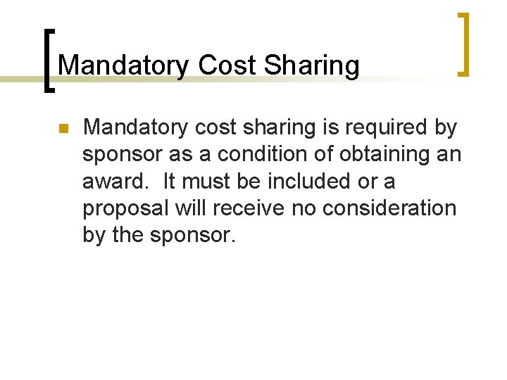 Mandatory Cost Sharing n Mandatory cost sharing is required by sponsor as a condition