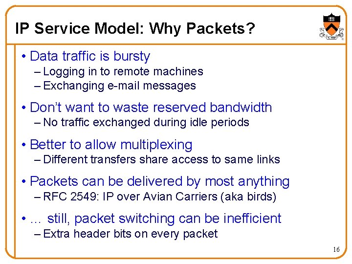 IP Service Model: Why Packets? • Data traffic is bursty – Logging in to