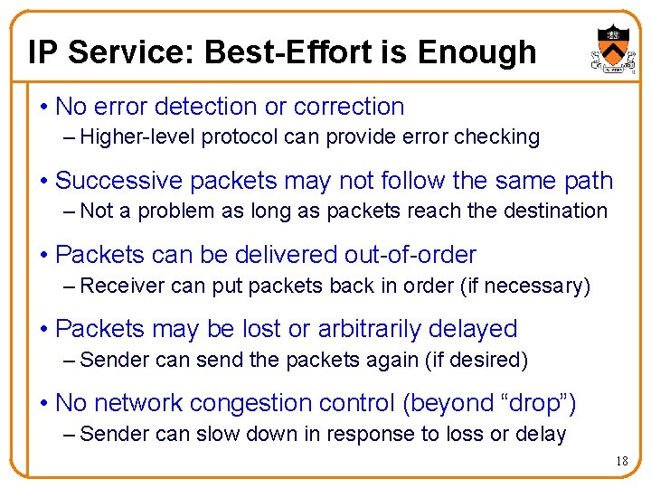 IP Service: Best-Effort is Enough • No error detection or correction – Higher-level protocol