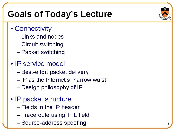 Goals of Today’s Lecture • Connectivity – Links and nodes – Circuit switching –