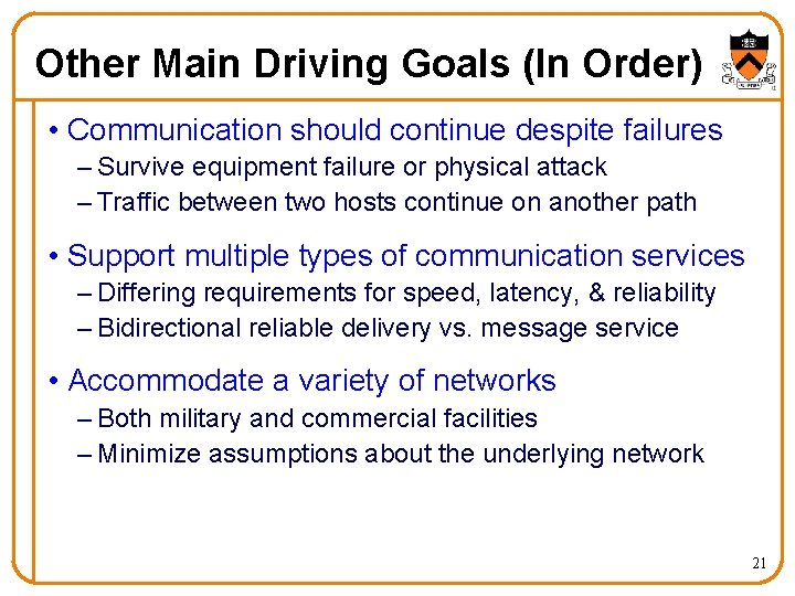 Other Main Driving Goals (In Order) • Communication should continue despite failures – Survive