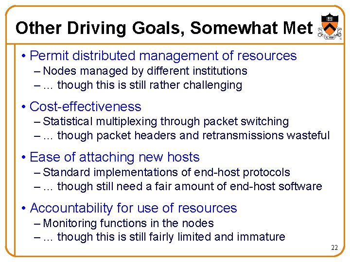 Other Driving Goals, Somewhat Met • Permit distributed management of resources – Nodes managed