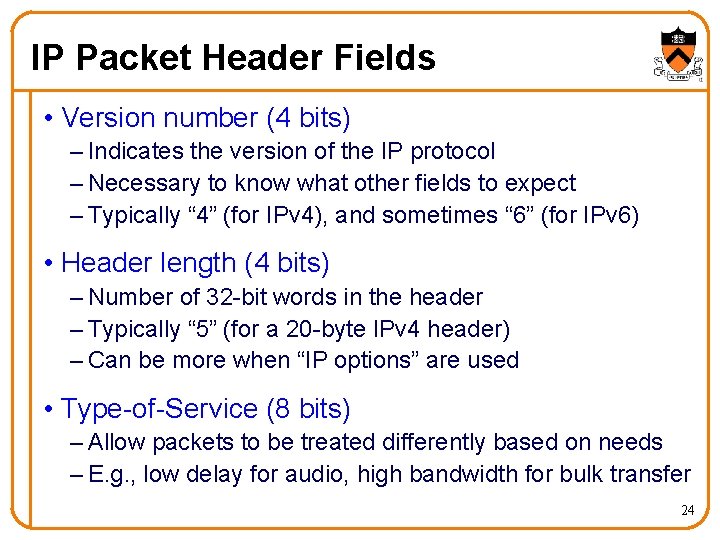 IP Packet Header Fields • Version number (4 bits) – Indicates the version of