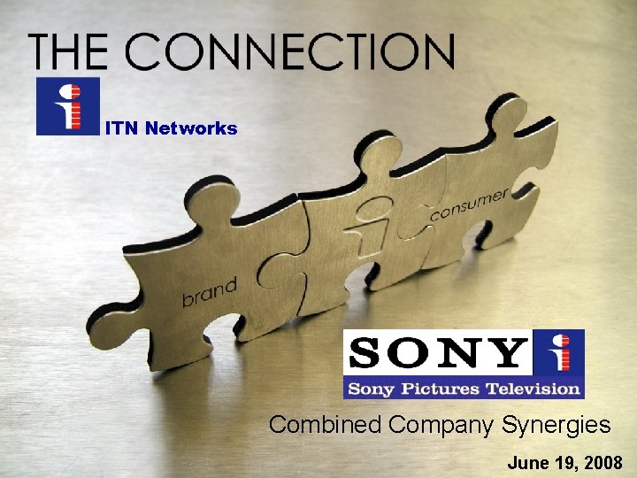 ITN Networks Combined Company Synergies June 19, 2008 