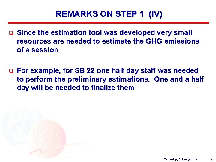 REMARKS ON STEP 1 (IV) o Since the estimation tool was developed very small