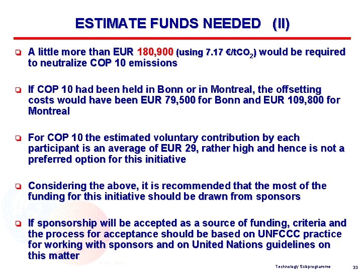 ESTIMATE FUNDS NEEDED (II) o A little more than EUR 180, 900 (using 7.