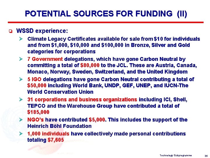 POTENTIAL SOURCES FOR FUNDING (II) o WSSD experience: Ø Climate Legacy Certificates available for