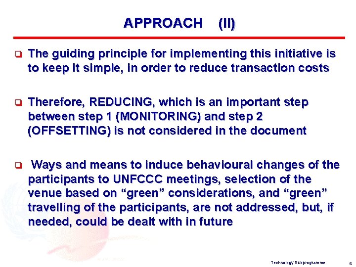 APPROACH (II) o The guiding principle for implementing this initiative is to keep it