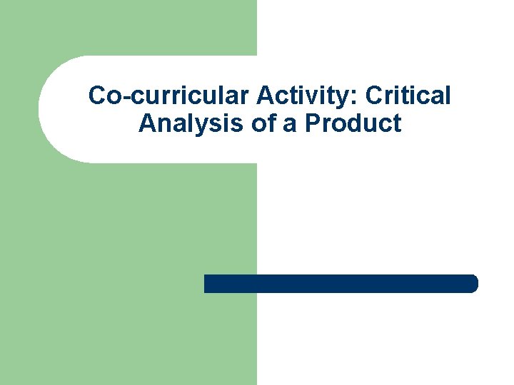 Co-curricular Activity: Critical Analysis of a Product 