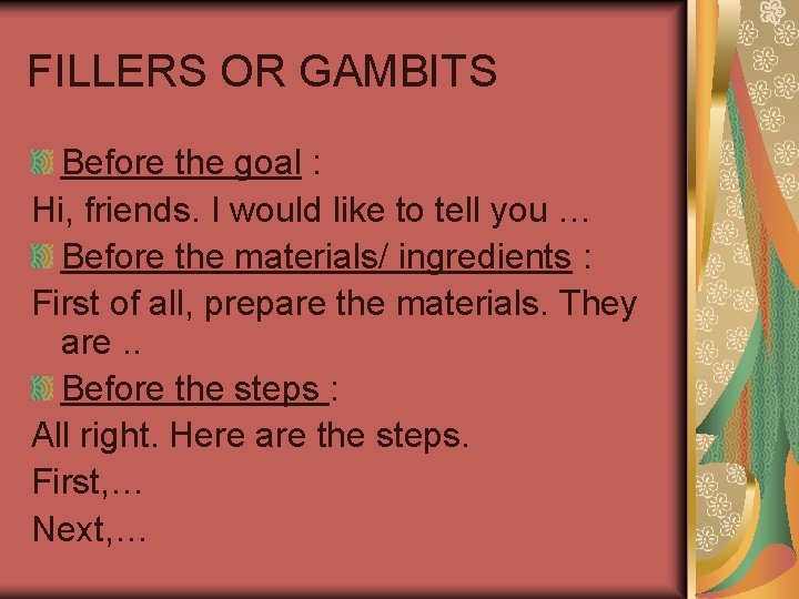 FILLERS OR GAMBITS Before the goal : Hi, friends. I would like to tell FILLERS OR GAMBITS Before the goal : Hi, friends. I would like to tell