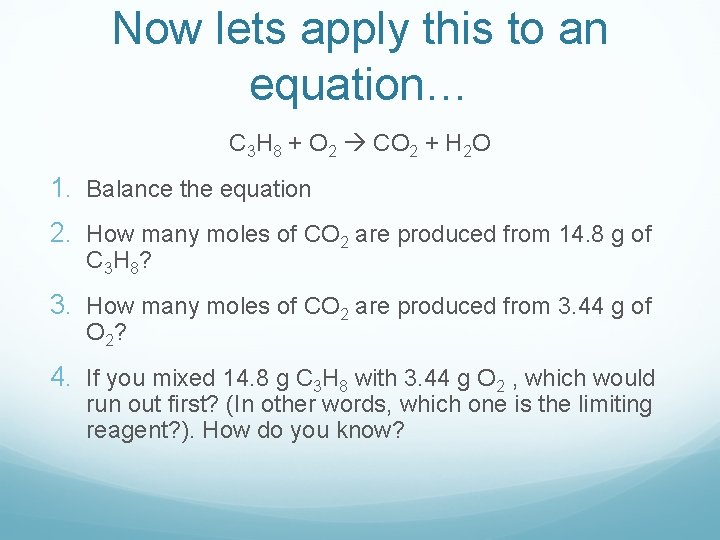 Now lets apply this to an equation… C 3 H 8 + O 2