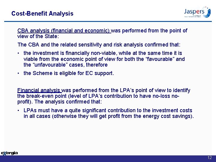 Cost-Benefit Analysis CBA analysis (financial and economic) was performed from the point of view