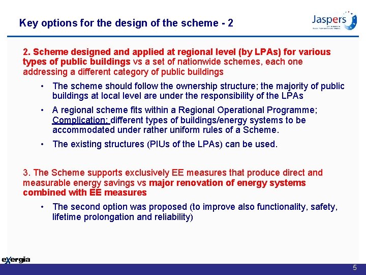 Key options for the design of the scheme - 2 2. Scheme designed and