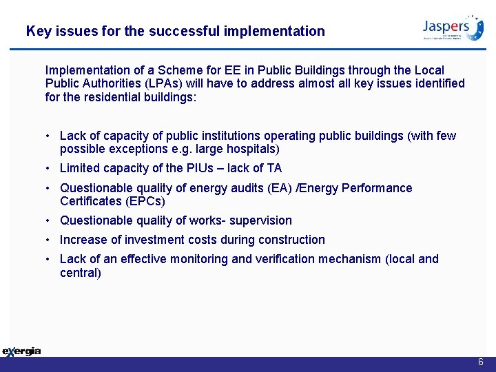 Key issues for the successful implementation Implementation of a Scheme for EE in Public