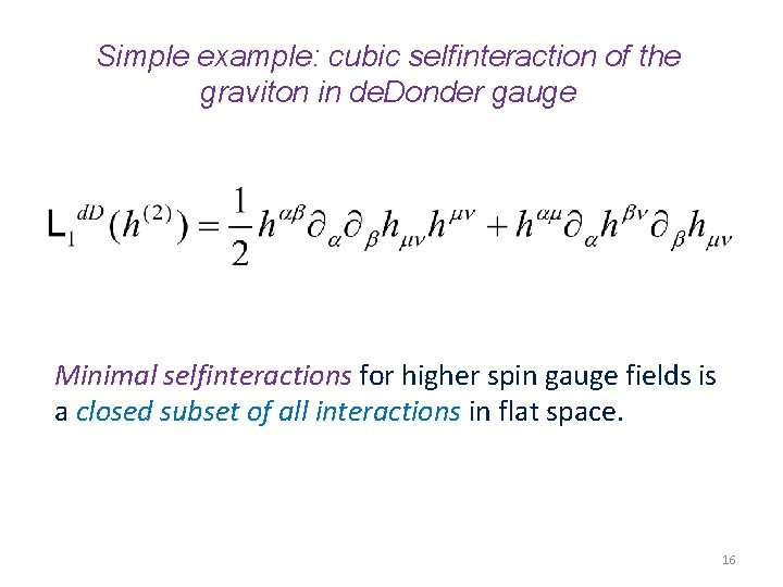 Simple example: cubic selfinteraction of the graviton in de. Donder gauge Minimal selfinteractions for