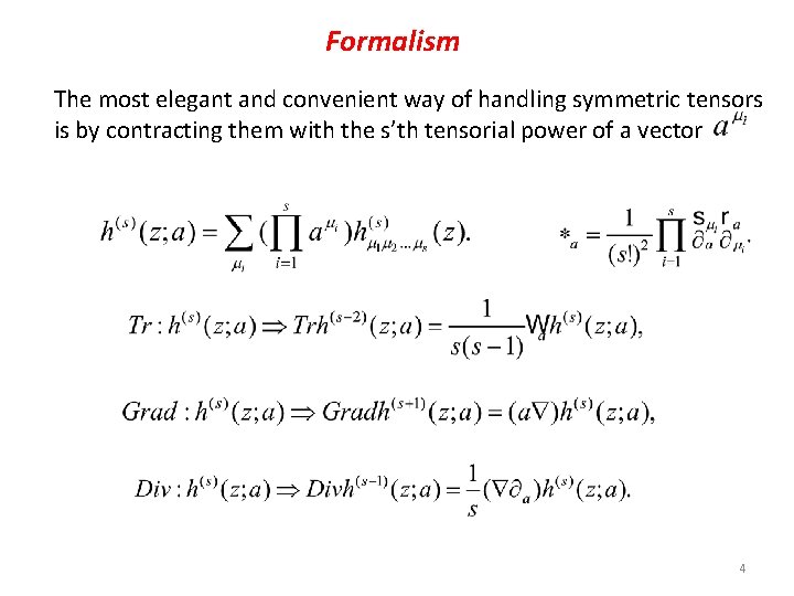 Formalism The most elegant and convenient way of handling symmetric tensors is by contracting