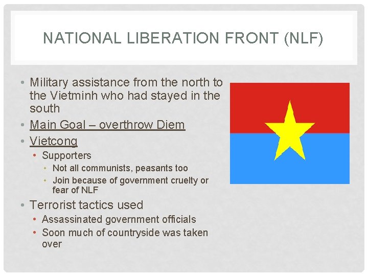 NATIONAL LIBERATION FRONT (NLF) • Military assistance from the north to the Vietminh who