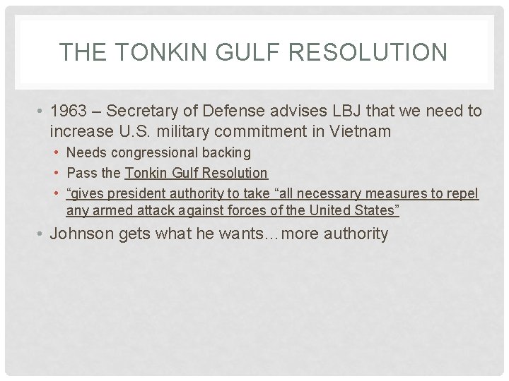 THE TONKIN GULF RESOLUTION • 1963 – Secretary of Defense advises LBJ that we