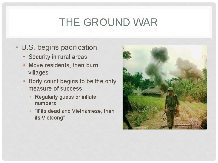 THE GROUND WAR • U. S. begins pacification • Security in rural areas •