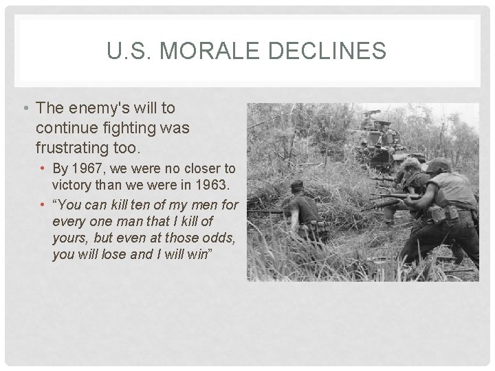 U. S. MORALE DECLINES • The enemy's will to continue fighting was frustrating too.