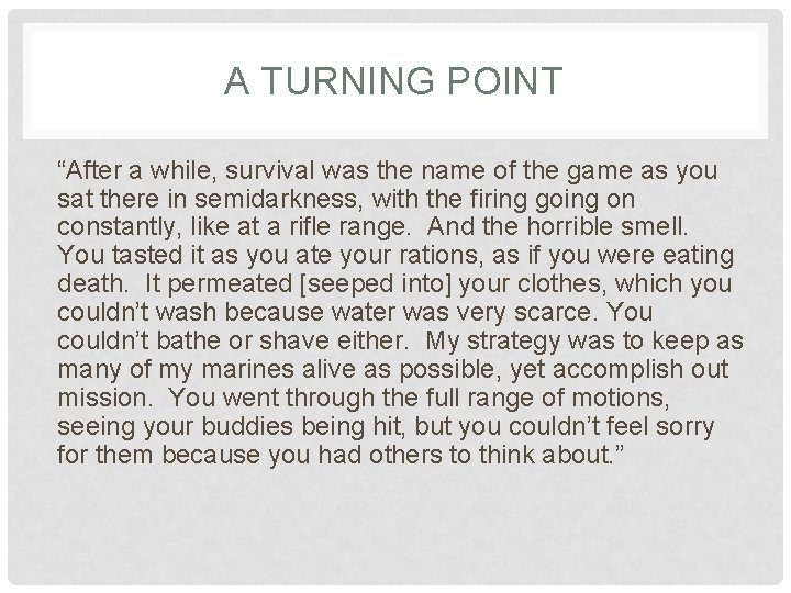 A TURNING POINT “After a while, survival was the name of the game as