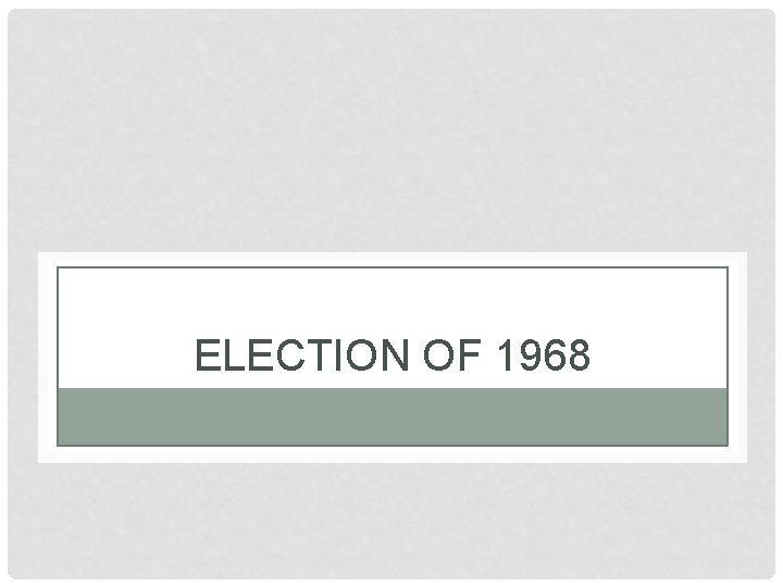 ELECTION OF 1968 