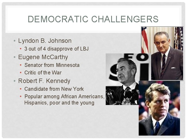 DEMOCRATIC CHALLENGERS • Lyndon B. Johnson • 3 out of 4 disapprove of LBJ