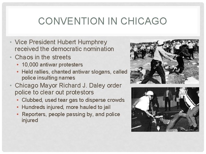 CONVENTION IN CHICAGO • Vice President Hubert Humphrey received the democratic nomination • Chaos