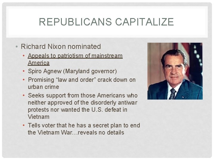 REPUBLICANS CAPITALIZE • Richard Nixon nominated • Appeals to patriotism of mainstream America •