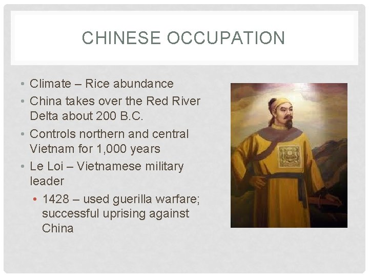 CHINESE OCCUPATION • Climate – Rice abundance • China takes over the Red River