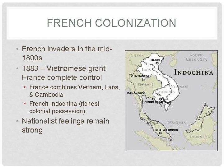 FRENCH COLONIZATION • French invaders in the mid 1800 s • 1883 – Vietnamese