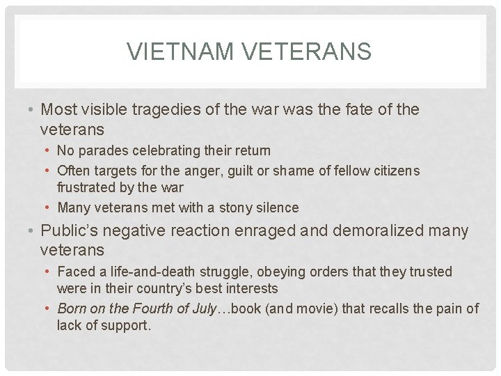 VIETNAM VETERANS • Most visible tragedies of the war was the fate of the