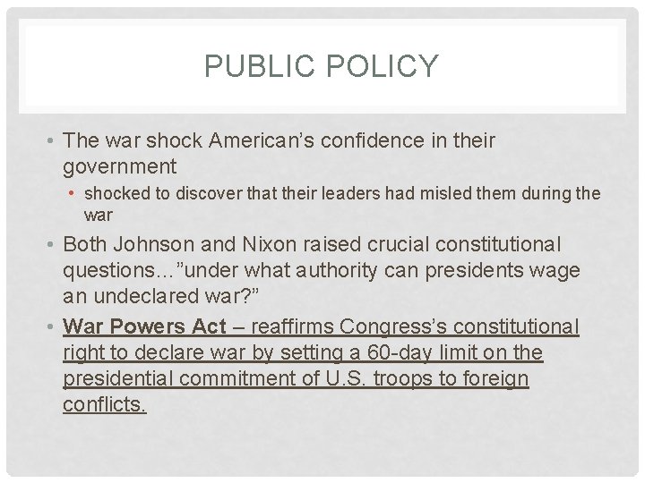 PUBLIC POLICY • The war shock American’s confidence in their government • shocked to