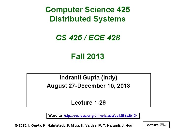 Computer Science 425 Distributed Systems CS 425 / ECE 428 Fall 2013 Indranil Gupta