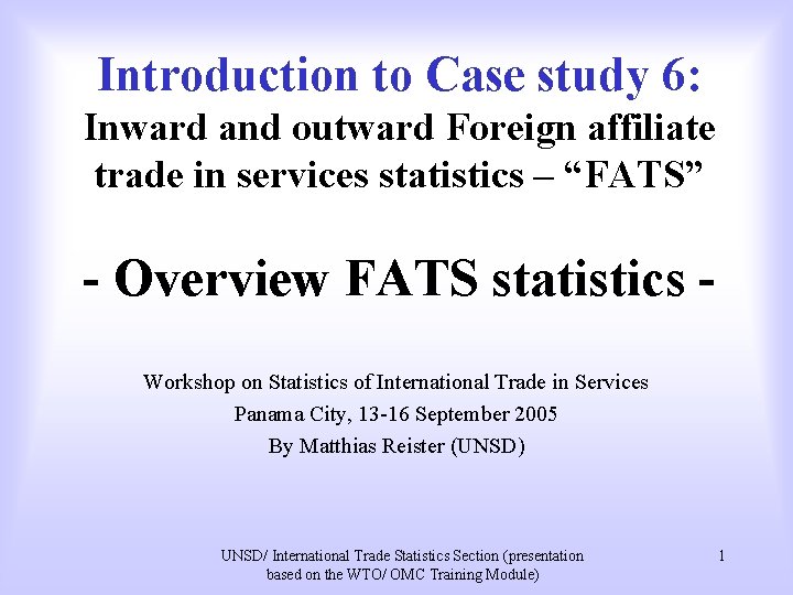 Introduction to Case study 6: Inward and outward Foreign affiliate trade in services statistics Introduction to Case study 6: Inward and outward Foreign affiliate trade in services statistics