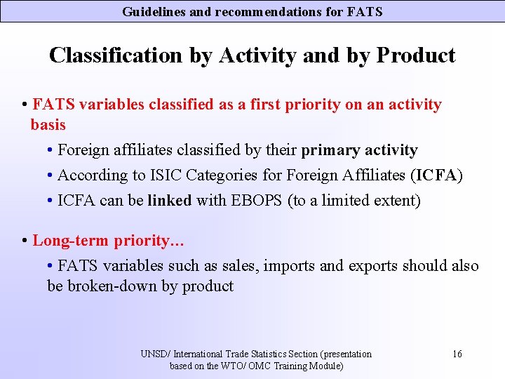 Guidelines and recommendations for FATS Classification by Activity and by Product • FATS variables Guidelines and recommendations for FATS Classification by Activity and by Product • FATS variables