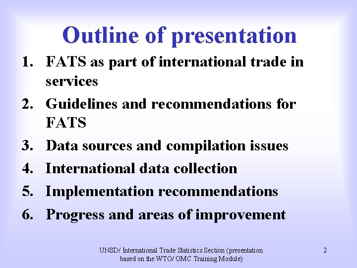 Outline of presentation 1. FATS as part of international trade in services 2. Guidelines Outline of presentation 1. FATS as part of international trade in services 2. Guidelines