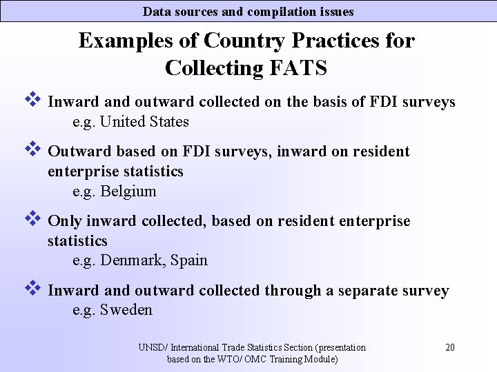 Data sources and compilation issues Examples of Country Practices for Collecting FATS v Inward Data sources and compilation issues Examples of Country Practices for Collecting FATS v Inward