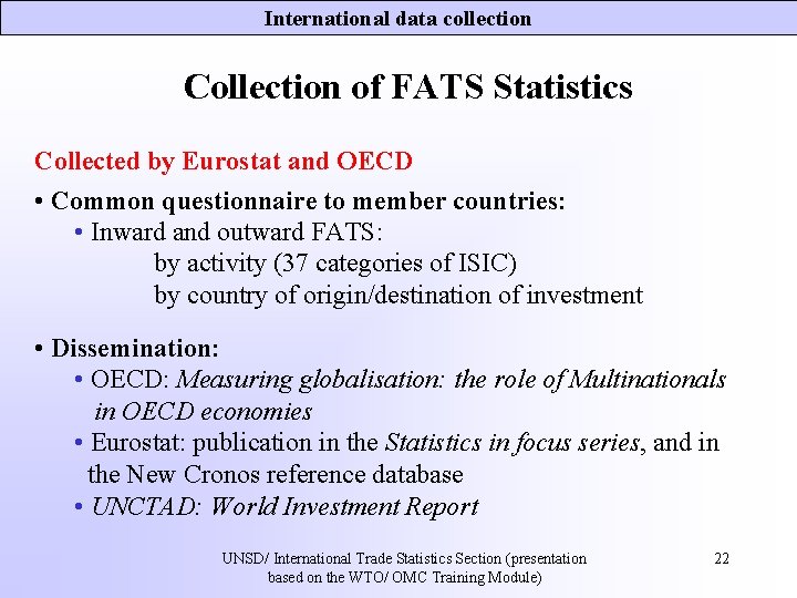 International data collection Collection of FATS Statistics Collected by Eurostat and OECD • Common International data collection Collection of FATS Statistics Collected by Eurostat and OECD • Common