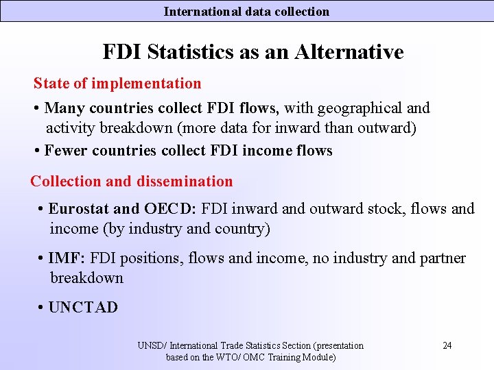 International data collection FDI Statistics as an Alternative State of implementation • Many countries International data collection FDI Statistics as an Alternative State of implementation • Many countries
