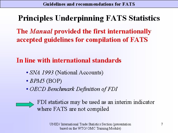 Guidelines and recommendations for FATS Principles Underpinning FATS Statistics The Manual provided the first Guidelines and recommendations for FATS Principles Underpinning FATS Statistics The Manual provided the first