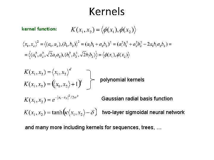 Kernels kernel function: polynomial kernels Gaussian radial basis function two-layer sigmoidal neural network and Kernels kernel function: polynomial kernels Gaussian radial basis function two-layer sigmoidal neural network and