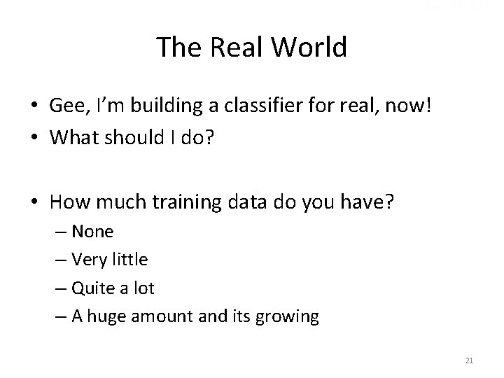 Sec. 15. 3. 1 The Real World • Gee, I’m building a classifier for Sec. 15. 3. 1 The Real World • Gee, I’m building a classifier for