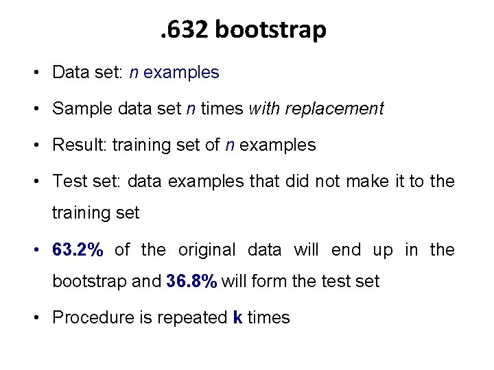. 632 bootstrap • Data set: n examples • Sample data set n times . 632 bootstrap • Data set: n examples • Sample data set n times