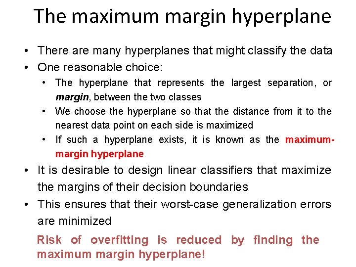 The maximum margin hyperplane • There are many hyperplanes that might classify the data The maximum margin hyperplane • There are many hyperplanes that might classify the data