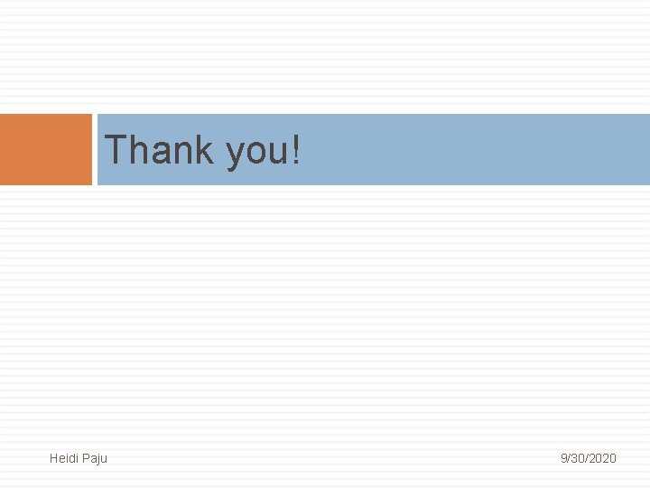 Thank you! Heidi Paju 9/30/2020 Thank you! Heidi Paju 9/30/2020