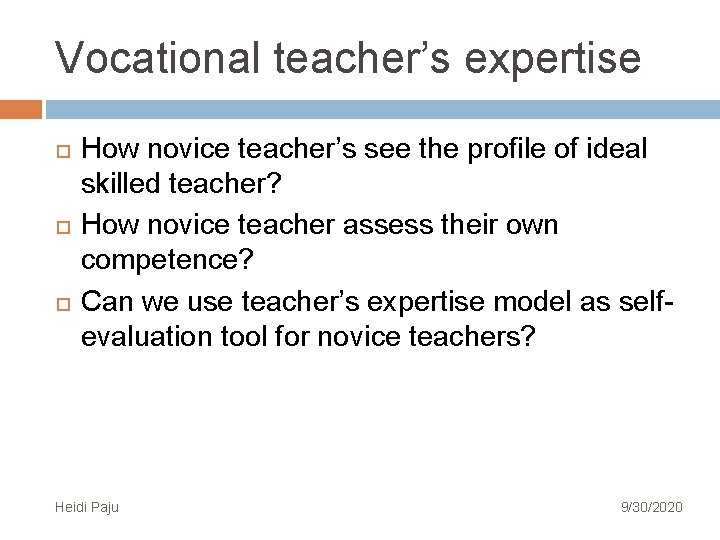 Vocational teacher’s expertise How novice teacher’s see the profile of ideal skilled teacher? How Vocational teacher’s expertise How novice teacher’s see the profile of ideal skilled teacher? How